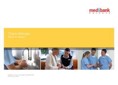 Chemotherapy What to expect Medibank Private Limited ABN[removed]Effective July 2008.