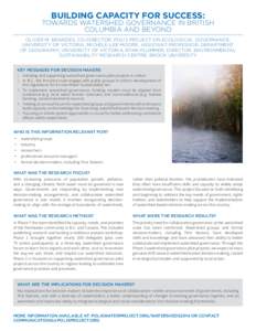 BUILDING CAPACITY FOR SUCCESS:  TOWARDS WATERSHED GOVERNANCE IN BRITISH COLUMBIA AND BEYOND OLIVER M. BRANDES, CO-DIRECTOR, POLIS PROJECT ON ECOLOGICAL GOVERNANCE, UNIVERSITY OF VICTORIA, MICHELE-LEE MOORE, ASSISTANT PRO