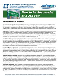 How to be Successful at a Job Fair What to Expect at a Job Fair Job seekers may develop the impression that job fairs are a waste of time. However, some career experts believe these hiring events are an efficient use of 