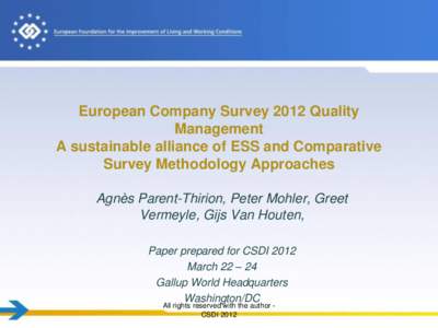 European Company Survey 2012 Quality Management A sustainable alliance of ESS and Comparative Survey Methodology Approaches Agnès Parent-Thirion, Peter Mohler, Greet Vermeyle, Gijs Van Houten,