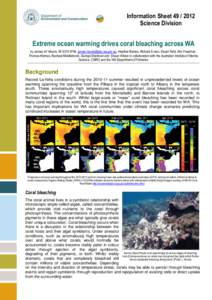 Information Sheet[removed]Science Division Extreme ocean warming drives coral bleaching across WA by James AY Moore, [removed], [removed], Heather Barnes, Richard Evans, Stuart Field, Kim Friedman, T