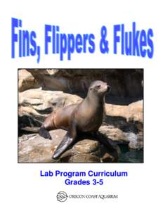 Lab Program Curriculum Grades 3-5 Program Description This 45–60 minute lab program will introduce students to a variety of marine mammal adaptations. During this program your students will participate in a brief disc