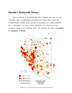Nevada’s Earthquake History Tens of thousands of microearthquakes occur in Nevada every year and from time-to-time, larger mountain-forming earthquakes occur. These larger events have damaged Nevada buildings, thrown N