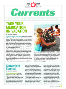 CANADIAN NETWORK FOR RESPIRATORY CARE SPECIAL SUPPLEMENT • SUMMER[removed]TAKE YOUR MEDICATION ON VACATION BY KRISTINA BERGEN