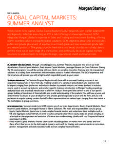 NORTH AMERICA  GLOBAL CAPITAL MARKETS: SUMMER ANALYST When clients need capital, Global Capital Markets (GCM) responds with market judgments and ingenuity. Whether executing an IPO, a debt offering or a leveraged buyout,