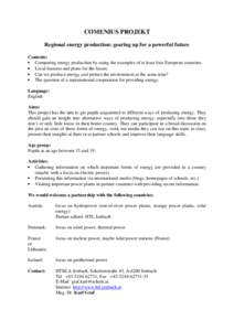 COMENIUS PROJEKT Regional energy production: gearing up for a powerful future Contents: • Comparing energy production by using the examples of at least four European countries. • Local features and plans for the futu