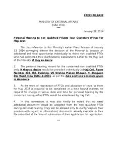 PRESS RELEASE MINISTRY OF EXTERNAL AFFAIRS (HAJJ CELL) *** January 28, 2014 Personal Hearing to non qualified Private Tour Operators (PTOs) for