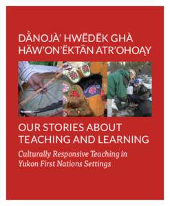 DÄNOJÀ’ HWËDËK GHÀ HÄW’ON’ËKTÄN ATR’OHOĄY OUR STORIES ABOUT TEACHING AND LEARNING Culturally Responsive Teaching in