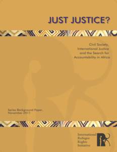 Introduction Africa has become a testing ground for international justice and international criminal justice in particular. In the last decade and a half, the continent has been the site of numerous efforts to promote c