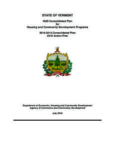 STATE OF VERMONT HUD Consolidated Plan for Housing and Community Development Programs[removed]Consolidated Plan 2010 Action Plan