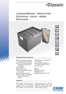 Industrial Batteries – Motive Power Economical – robust – reliable. EPzS series Main technical features and benefits ■ Vented, robust lead acid battery