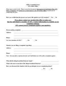 Ethics Complaint Form APA Ethics Office Please type or print in ink. Please review the documents Information for Individuals filing APA Ethics Complaints and Submission of Information to the APA Ethics Office to assist y