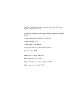 This PDF is a selection from an out-of-print volume from the National Bureau of Economic Research Volume Title: Economics of the Family: Marriage, Children, and Human Capital Volume Author/Editor: Theodore W. Schultz, ed