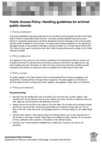Public Access Policy: Handling guidelines for archival public records 1. Policy statement This policy establishes required procedures for the handling of archival public records in the Public Search Room at Queensland St