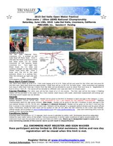 2015 Del Valle Open Water Festival 5km swim / 10km USMS National Championship Saturday, June 13th, 2015 Lake Del Valle, Livermore, California PMS/USMS, Inc., Sanction # Pending  Location of Event