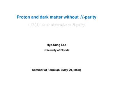 Proton and dark matter without R-parity : U (1)′ as an alternative to R-parity  Hye-Sung Lee