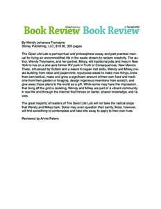 By Wendy Jehanara Tremayne Storey Publishing, LLC, $18.95, 320 pages The Good Life Lab is part spiritual and philosophical essay and part practical manual for living an uncommodified life in the waste stream to reclaim c