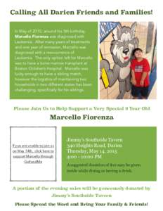 Calling All Darien Friends and Families! In May of 2010, around his 5th birthday, Marcello Fiorenza was diagnosed with Leukemia. After many years of treatments and one year of remission, Marcello was diagnosed with a reo