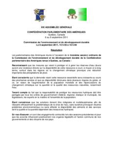 XIE ASSEMBLÉE GÉNÉRALE CONFÉDÉRATION PARLEMENTAIRE DES AMÉRIQUES Québec, Canada 6 au 9 septembre 2011 Commission de l’environnement et du développement durable Le 8 septembre 2011, 15 h 00 à 18 h 00