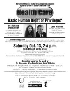Between The Lines Radio Newsmagazine presents a public forum on universal health care Basic Human Right or Privilege? Dr. Stephanie Woolhandler