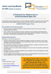 Active Learning Module for GPs (RACGP accreditation) A Framework for Palliative Care in Community-Based Aged Care The Australian and New Zealand Society of Palliative Medicine (ANZSPM) is pleased to offer this RACGPaccre