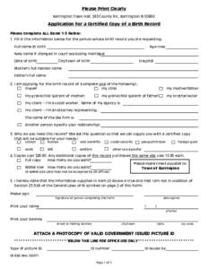 Please Print Clearly Barrington Town Hall, 283 County Rd., Barrington RI[removed]Application for a Certified Copy of a Birth Record Please complete ALL items 1-5 below: 1. Fill in the information below for the person whose