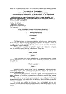 Based on Article 95, paragraph 3 of the Constitution of Montenegro I hereby pass the ENACTMENT ON PROCLAIMING THE LAW ON FINANCING OF POLITICAL PARTIES (“Official Gazette of Montenegro,” nofrom the 15th of Au