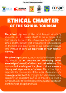 The ethical charter is promoted by:  ETHICAL CHARTER OF THE SCHOOL TOURISM  The school trip, one of the most beloved rituals by