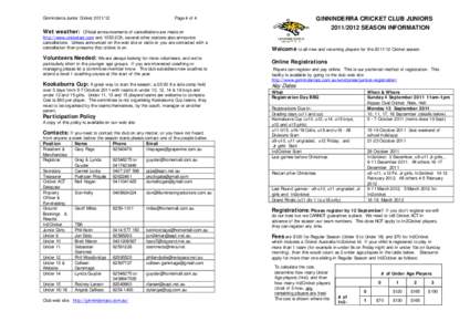 Ginninderra Junior Cricket[removed]Page 4 of 4 Wet weather: Official announcements of cancellations are made on http://www.cricketact.com and 1053 2CA; several other stations also announce