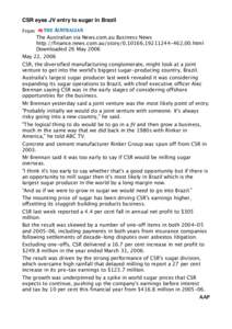 CSR eyes JV entry to sugar in Brazil From The Australian via News.com.au Business News http://finance.news.com.au/story/0,10166,[removed],00.html Downloaded 26 May 2006 May 22, 2006