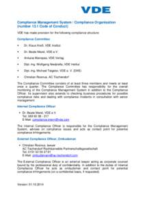 Compliance Management System / Compliance Organisation (number 13.1 Code of Conduct) VDE has made provision for the following compliance structure: Compliance Committee 