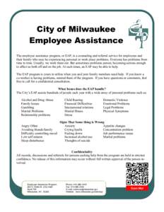 City of Milwaukee Employee Assistance The employee assistance program, or EAP, is a counseling and referral service for employees and their family who may be experiencing personal or work place problems. Everyone has pro