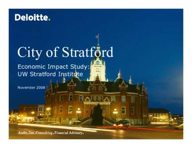 City of Stratford Economic Impact Study: UW Stratford Institute November 2008  Report Outline