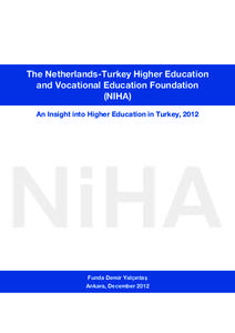 The Netherlands-Turkey Higher Education and Vocational Education Foundation (NIHA) An Insight into Higher Education in Turkey, 2012  Funda Demir Yalçıntaş