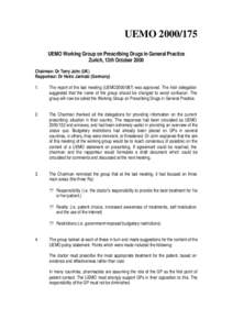 UEMOUEMO Working Group on Prescribing Drugs in General Practice Zurich, 13th October 2000 Chairman: Dr Terry John (UK) Rapporteur: Dr Heinz Jarmatz (Germany) 1.