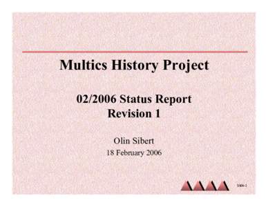 Multics History ProjectStatus Report Revision 1 Olin Sibert 18 February 2006