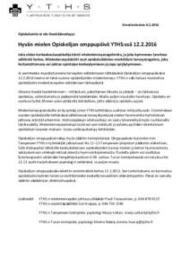 EnnakkotiedoteOpiskeluinto ei ole itsestäänselvyys Hyvän mielen Opiskelijan omppupäivä YTHS:ssä Joka viides korkeakouluopiskelija kärsii mielenterveysongelmista, ja joka kymmenes tarvitsee