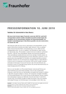 Presseinformation 10. juni 2010 Testlabor für Solartechnik in New Mexico Mit einem Joint Venture legten Fraunhofer sowie das VDE Prüf- und Zertifizierungsinstitut und die Canadian Standards Association (CSA)-Gruppe den