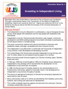 Information Sheet No. 4  Investing in Independent Living 2008 December 3rd is the United Nations International Day of Persons with Disabilities. This year’s international theme is the “Convention on the Rights of Peo