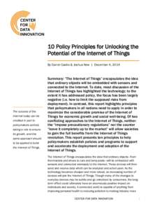 10 Policy Principles for Unlocking the Potential of the Internet of Things By Daniel Castro & Joshua New | December 4, 2014 The success of the Internet today can be