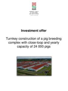 Investment offer Turnkey construction of a pig breeding complex with close-loop and yearly capacity of[removed]pigs  Investment offer
