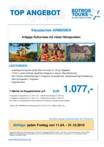 Klassisches ARMENIEN 8-tägige Kulturreise mit vielen Höhepunkten LEISTUNGEN: - Linienflüge mit Austrian ab/bis Wien, Economy (T), 23 kg Freigepäck - 7 N/NF in einem Hotel der gewählten Kategorie in Jerevan (Standard