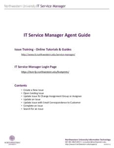Northwestern University IT Service Manager  IT Service Manager Agent Guide Issue Training - Online Tutorials & Guides http://www.it.northwestern.edu/service-manager/
