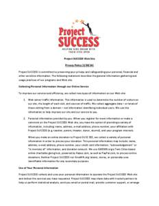 Project SUCCESS Web Site Privacy Policy[removed]Project SUCCESS is committed to preserving your privacy and safeguarding your personal, financial and other sensitive information. The following statement describes the g