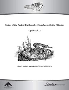 Status of the Prairie Rattlesnake (Crotalus viridis) in Alberta: Update 2012 Alberta Wildlife Status Report No. 6 (Update 2012)  Status of the Prairie Rattlesnake (Crotalus viridis)