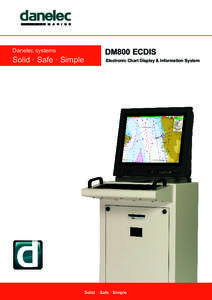Danelec systems  Solid · Safe · Simple DM800 ECDIS Electronic Chart Display & Information System