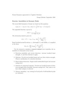 Neural Dynamics approaches to Cognitive Robotics Gregor Sch¨oner, September 2011 Exercise: Instabilities in Dynamic Fields The neural field dynamics of Amari are based on this equation: τu u(x, ˙ t) = −u(x, t) + hu 