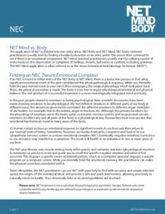 NEC NET Mind vs. Body The application of NET is divided into two entry areas: NET Body and NET Mind. NET body-oriented practitioners usually start by finding a bodily dysfunction as an entry point. This area is then scre