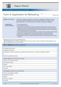 Disputes Tribunal For more information visit www.justice.govt.nz/tribunals Form 9: Application for Rehearing What is this form for?