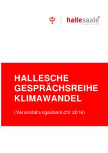 HALLESCHE GESPRÄCHSREIHE KLIMAWANDEL (Veranstaltungsübersicht 2016)  Stadtverwaltung Halle (Saale)